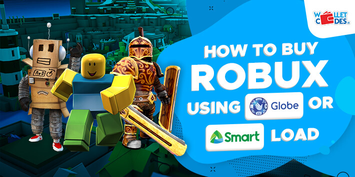 How To Buy Robux Using Globe Or Smart Load Wallet Codes Blog - how much does 1000 robux cost in philippines