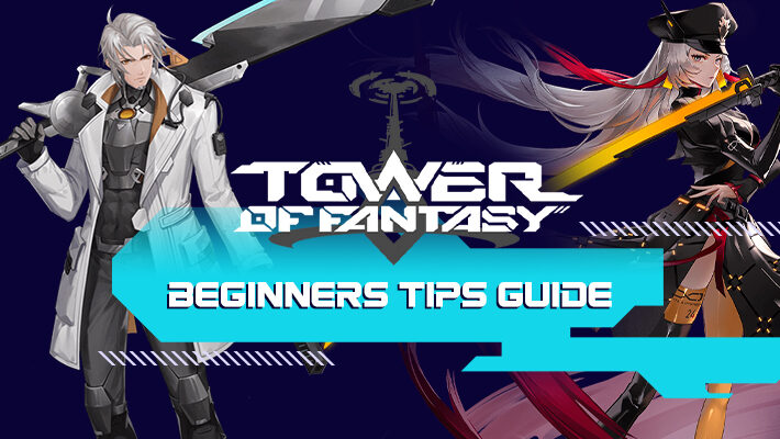 Tower of Fantasy Beginner Tips Guide
